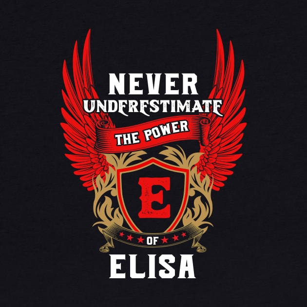 Never Underestimate The Power Elisa - Elisa First Name Tshirt Funny Gifts by dmitriytewzir